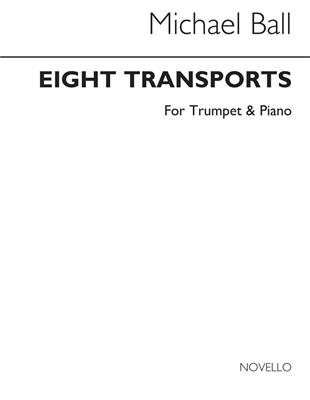 Michael Ball: Eight Transports for Trumpet and Piano: Trompete mit Begleitung