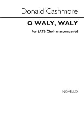 O Waly, Waly: (Arr. Donald Cashmore): Gemischter Chor mit Begleitung