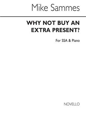 Mike Sammes: Why Not Buy An Extra Present?: Frauenchor mit Klavier/Orgel