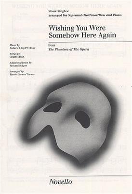 Andrew Lloyd Webber: Wishing You Were Somehow Here Again Show Singles: (Arr. Barrie Carson Turner): Gemischter Chor mit Klavier/Orgel