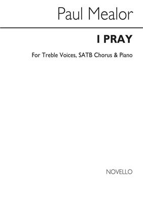 Paul Mealor: I Pray: Gemischter Chor mit Klavier/Orgel