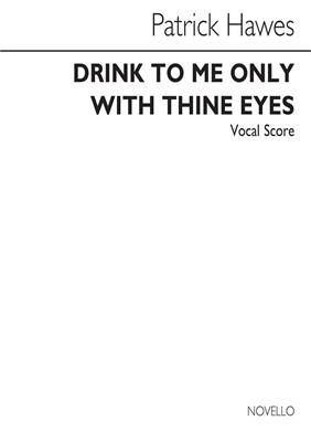 Drink To Me Only With Thine Eyes: (Arr. Patrick Hawes): Gesang mit Klavier