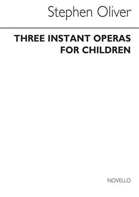 Stephen Oliver: Three Instant Operas For Children: Kinderchor