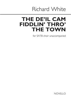 The De'Il Cam Fiddlin' Tho' The Town: (Arr. Richard White): Gemischter Chor mit Begleitung