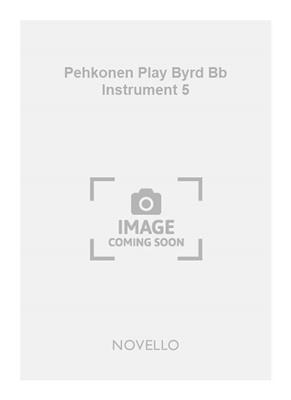 Pehkonen Play Byrd Bb Instrument 5: B-Instrument