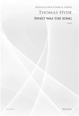 Thomas Hyde: Sweet Was The Song (Novello New Choral Series): Gemischter Chor mit Begleitung