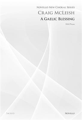 Craig McLeish: A Gaelic Blessing: Frauenchor mit Klavier/Orgel