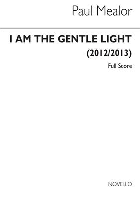Paul Mealor: I Am The Gentle Light - Orchestral Version: Gemischter Chor mit Ensemble