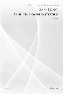 Sam Lung: Arise! This Joyful Eastertide: Gemischter Chor mit Klavier/Orgel