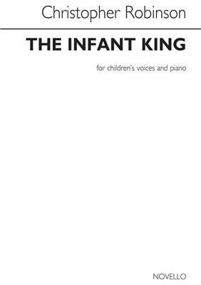 Christopher Robinson: The Infant King: Kinderchor mit Klavier/Orgel