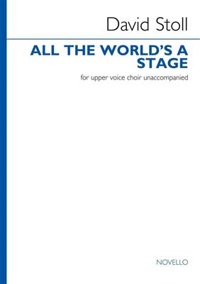 David Stoll: All The World's a Stage (Upper Voice Choir): Frauenchor mit Begleitung