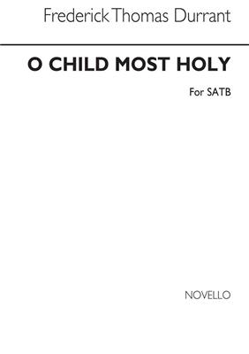 F.T. Durrant: O Child Most Holy: Gemischter Chor mit Begleitung