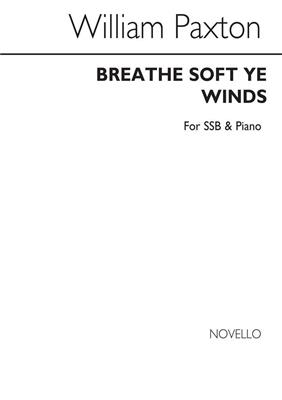 William Paxton: Breathe Soft Ye Winds: Gemischter Chor mit Klavier/Orgel
