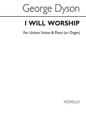 George Dyson: I Will Worship: Gemischter Chor mit Klavier/Orgel