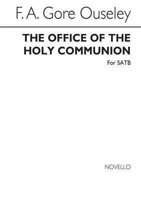 F.A. Gore Ouseley: The Office Of Holy Communion: Gemischter Chor mit Begleitung