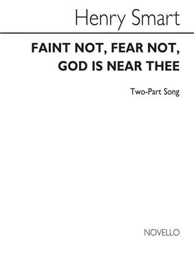 Henry Smart: Faint Not Fear Not God Is Near Thee: Frauenchor mit Klavier/Orgel