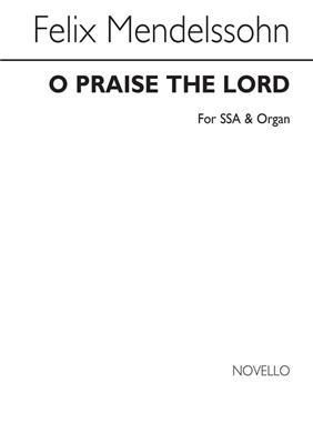 Felix Mendelssohn Bartholdy: O Praise The Lord: Frauenchor mit Klavier/Orgel