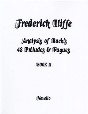 Frederick Iliffe: Analysis Of Bach's 48 Preludes & Fugues Book 2: Klavier Solo