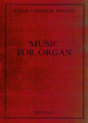 Edward Elgar: Music For Organ Complete Edition: Orgel