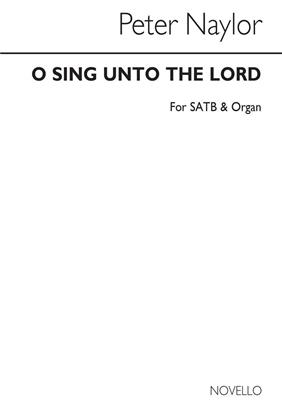 Peter Naylor: O Sing Unto The Lord: Gemischter Chor mit Klavier/Orgel