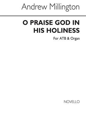 Andrew Millington: O Praise God In His Holiness: Gemischter Chor mit Klavier/Orgel