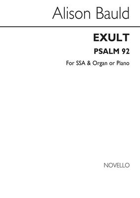Alison Bauld: Exult (Psalm 92)-SSA/Organ: Frauenchor mit Klavier/Orgel