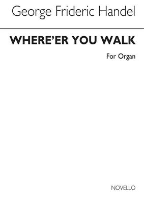 Georg Friedrich Händel: Where'er You Walk: (Arr. J. Stuart Archer): Orgel