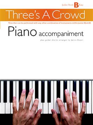 Three's A Crowd: Junior Book B Piano Accompaniment: Klavier Solo