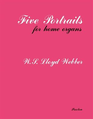 William Lloyd Webber: Five Portraits For Home Organ: Orgel