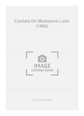 Geoffrey Burgon: Cantata On Mediaeval Latin (1964): Gesang mit sonstiger Begleitung