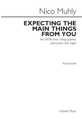 Nico Muhly: Expecting The Main Things From You: Gemischter Chor mit Klavier/Orgel