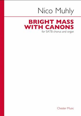 Nico Muhly: Nico Muhly: Bright Mass With Canons: Gemischter Chor mit Klavier/Orgel