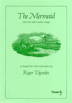The Mermaid and Two Other Water Songs: (Arr. Roger Vignoles): Gesang mit Klavier