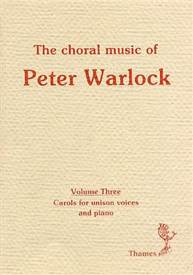 Peter Warlock: The Choral Music Of Peter Warlock - Volume 3: Gemischter Chor mit Klavier/Orgel