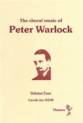 Peter Warlock: The Choral Music Of Peter Warlock - Volume 4: Gemischter Chor mit Begleitung