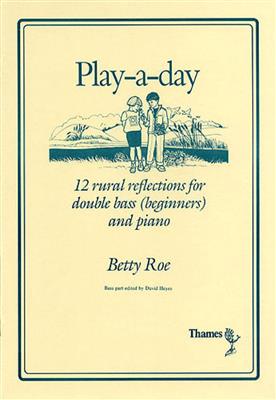 Betty Roe: Play-A-Day: Kontrabass mit Begleitung