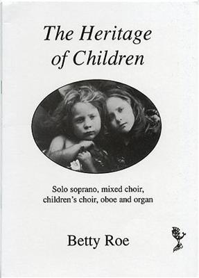 Betty Roe: The Heritage Of Children: Gemischter Chor mit Klavier/Orgel