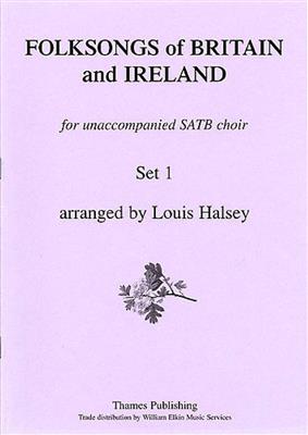 Folksongs Of Britain and Ireland Set 1: (Arr. Louis Halsey): Gemischter Chor mit Begleitung