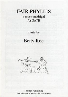 Betty Roe: Fair Phyllis: Gemischter Chor mit Begleitung