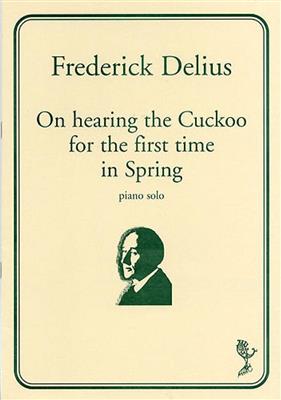 Frederick Delius: On Hearing The Cuckoo For The First Time In Spring: Klavier Solo