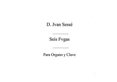 Juan de Sesse: Six Fugues For Organ Op.1: Orgel