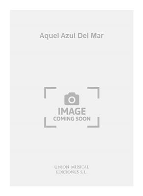 Aquel Azul Del Mar: Klavier, Gesang, Gitarre (Songbooks)