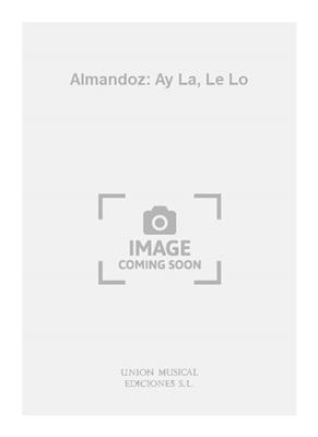 Almandoz: Ay La, Le Lo: Gemischter Chor mit Begleitung