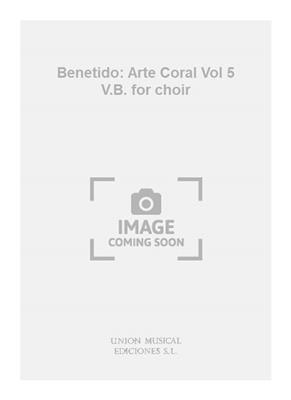 Benetido: Arte Coral Vol 5 V.B. for choir: Gesang Solo
