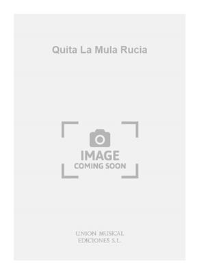 Quita La Mula Rucia: Gemischter Chor mit Begleitung