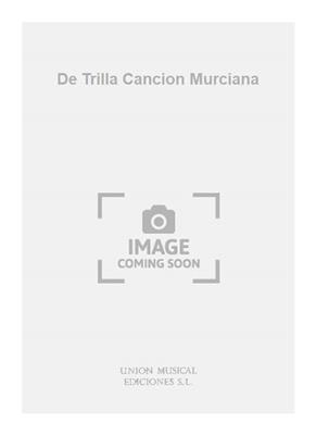 De Trilla Cancion Murciana: Gemischter Chor mit Begleitung