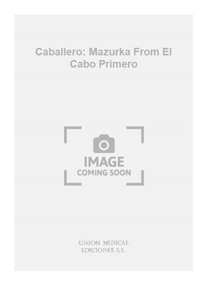 Caballero: Mazurka From El Cabo Primero: Opern Klavierauszug