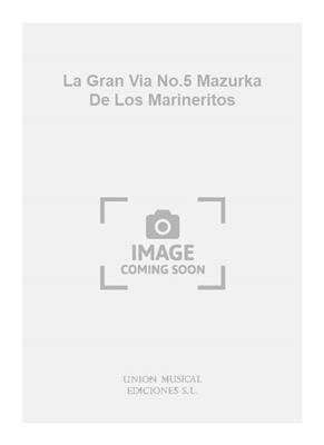 La Gran Via No.5 Mazurka De Los Marineritos: Opern Klavierauszug