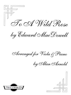Edward MacDowell: To A Wild Rose: (Arr. Alan H. Arnold): Viola mit Begleitung