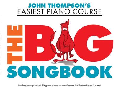 John Thompson's Piano Course: The Big Songbook